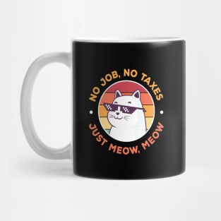 No Job No Taxes, Funny Cat Mug